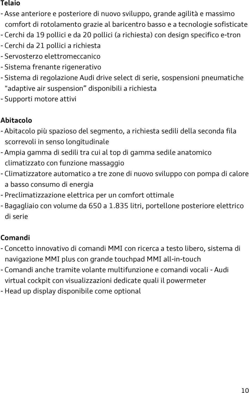 sospensioni pneumatiche "adaptive air suspension disponibili a richiesta - Supporti motore attivi Abitacolo - Abitacolo più spazioso del segmento, a richiesta sedili della seconda fila scorrevoli in