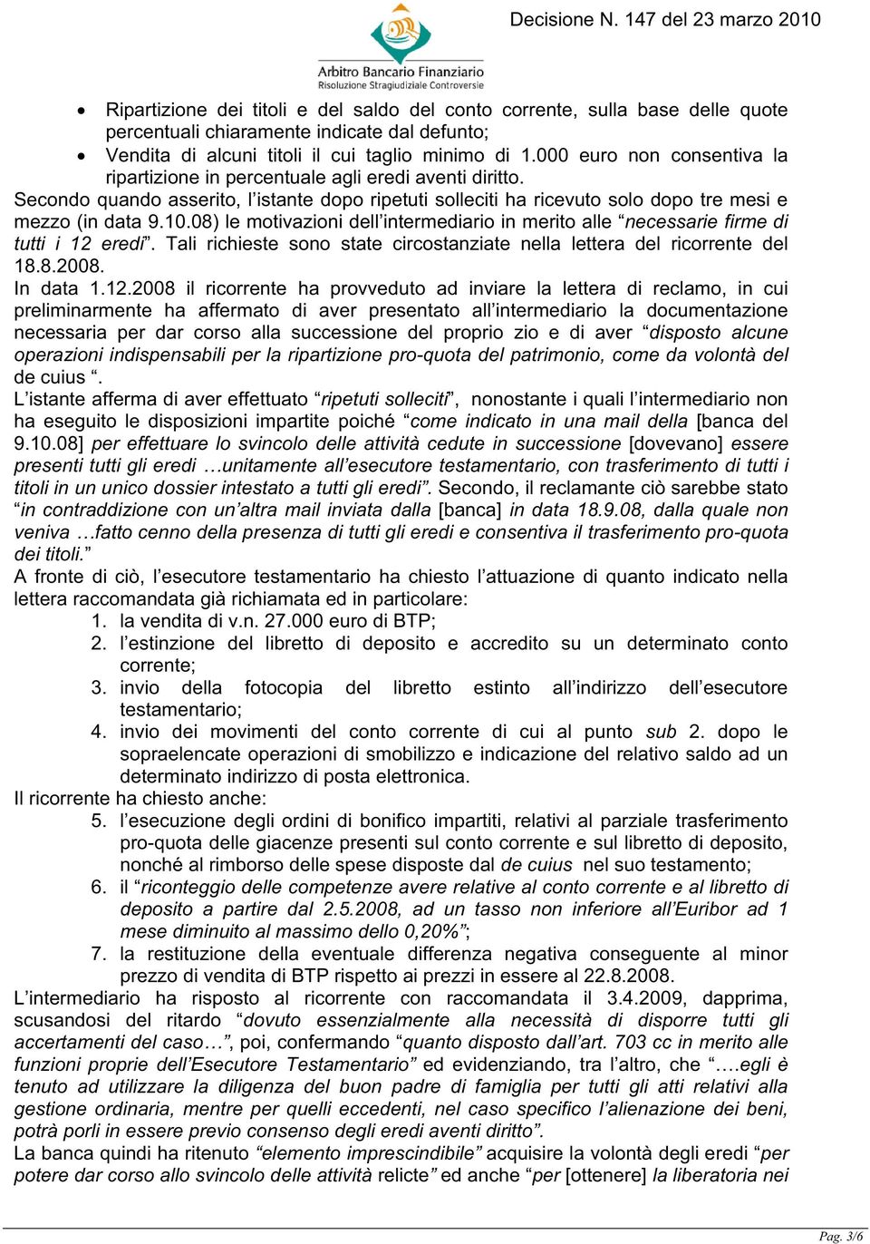 08) le motivazioni dell intermediario in merito alle necessarie firme di tutti i 12 