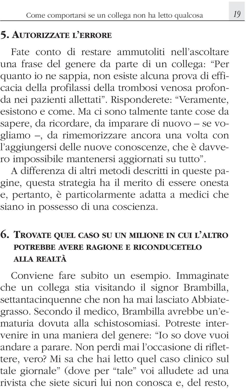 trombosi venosa profonda nei pazienti allettati. Risponderete: Veramente, esistono e come.