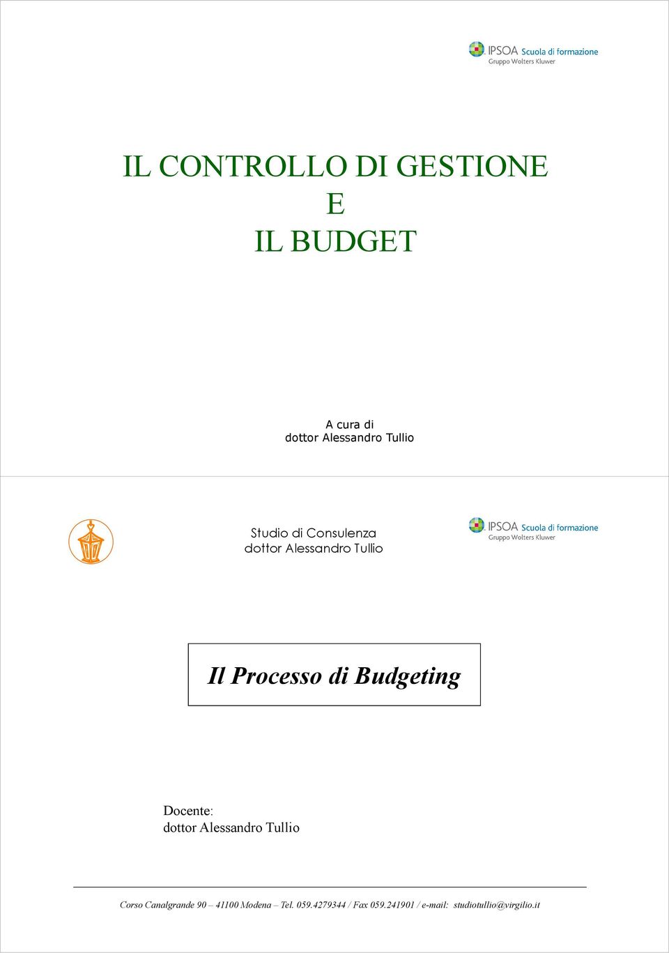 Budgeting Docente: dottor Alessandro Tullio Corso Canalgrande 90