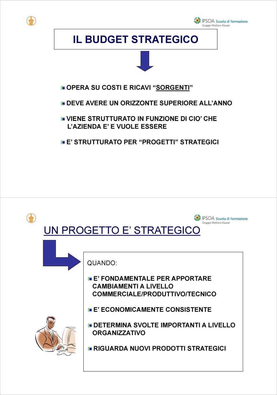 PROGETTO E STRATEGICO QUANDO: E FONDAMENTALE PER APPORTARE CAMBIAMENTI A LIVELLO