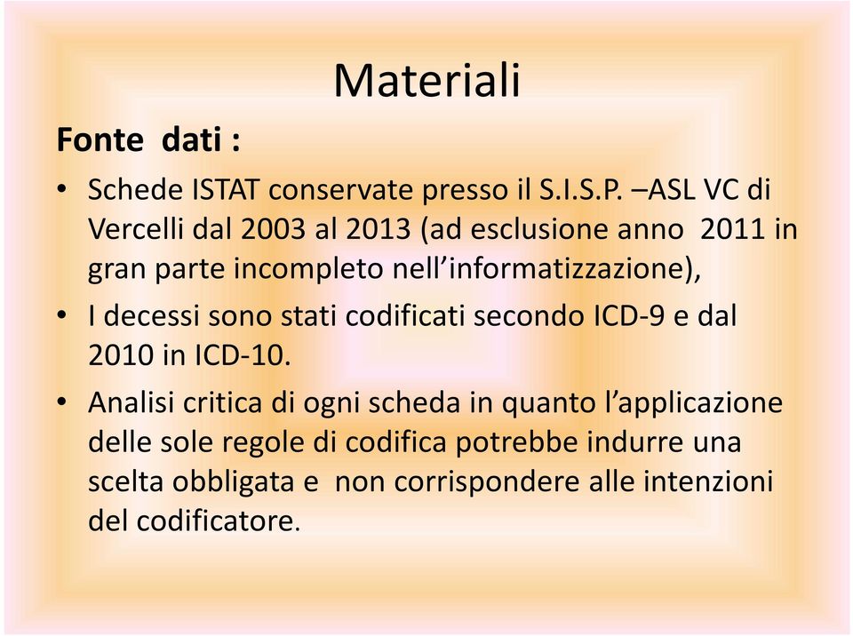 informatizzazione), I decessi sono stati codificati secondo ICD-9 e dal 2010 in ICD-10.