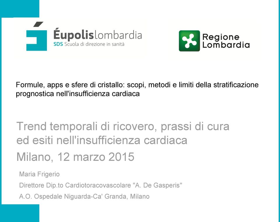 ed esiti nell'insufficienza cardiaca Milano, 12 marzo 2015 Maria Frigerio Direttore