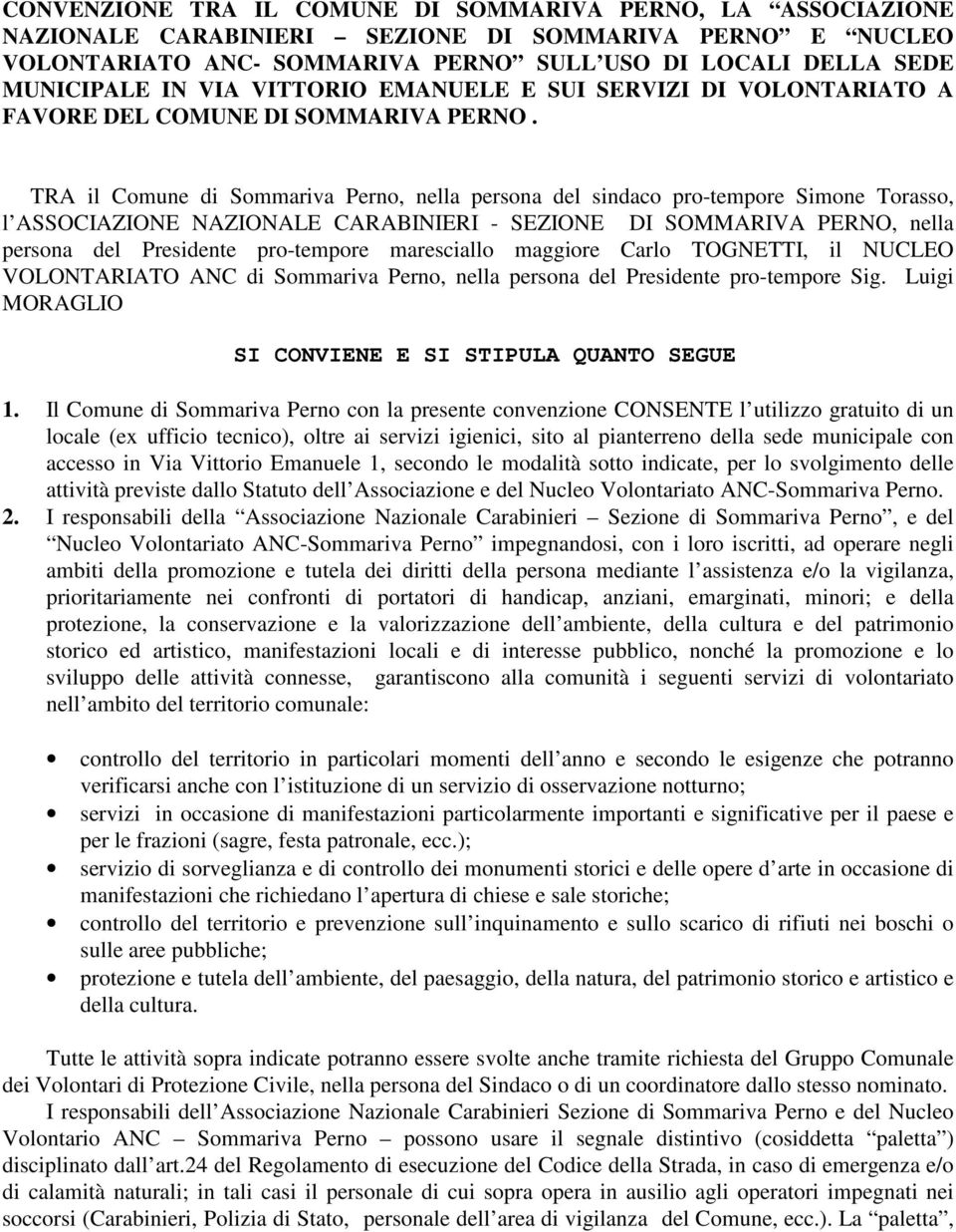 TRA il Comune di Sommariva Perno, nella persona del sindaco pro-tempore Simone Torasso, l ASSOCIAZIONE NAZIONALE CARABINIERI - SEZIONE DI SOMMARIVA PERNO, nella persona del Presidente pro-tempore