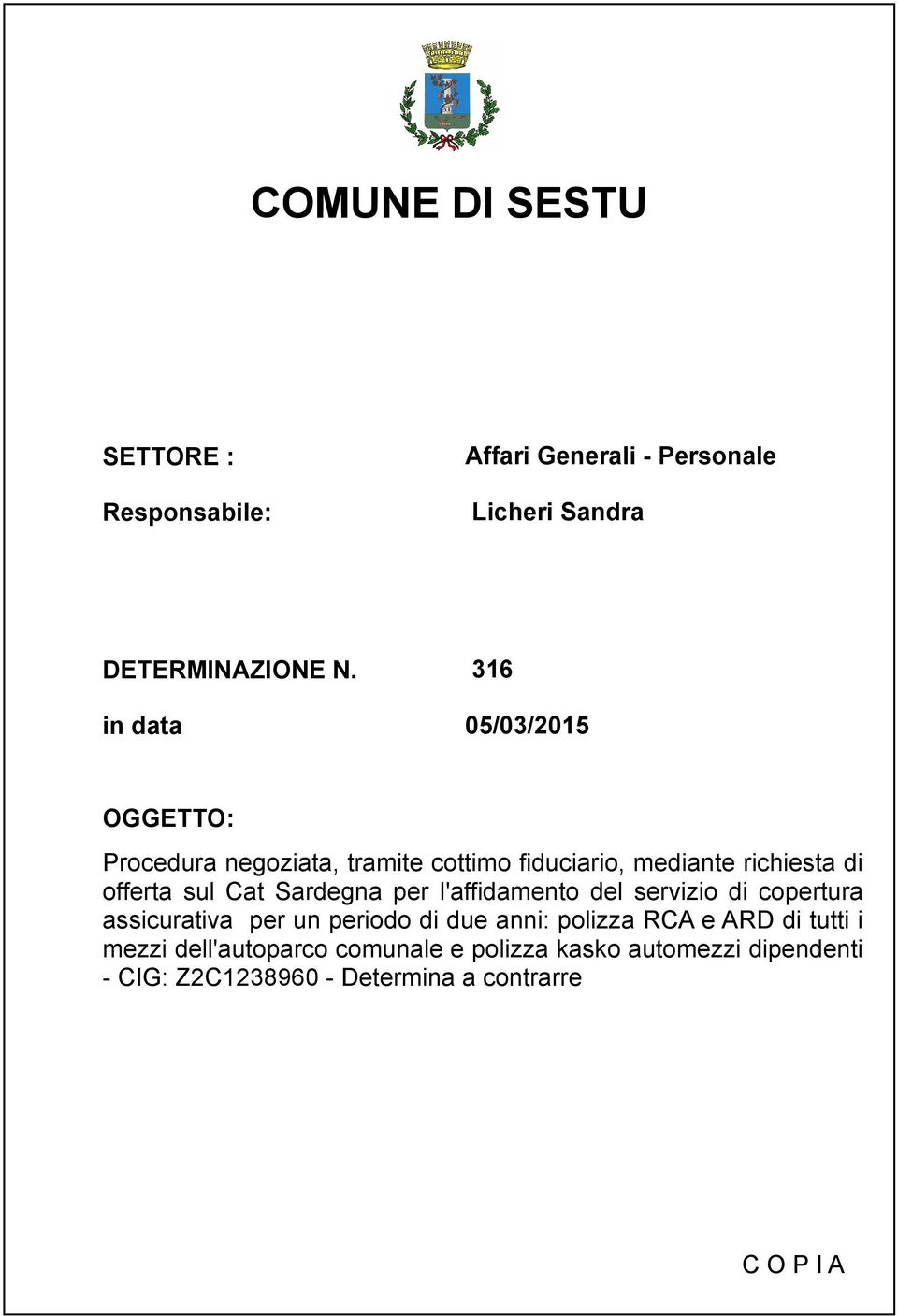 Cat Sardegna per l'affidamento del servizio di copertura assicurativa per un periodo di due anni: polizza RCA e ARD