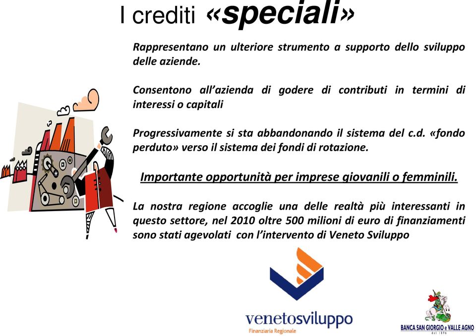 d. «fondo perduto» verso il sistema dei fondi di rotazione. Importante opportunità per imprese giovanili o femminili.