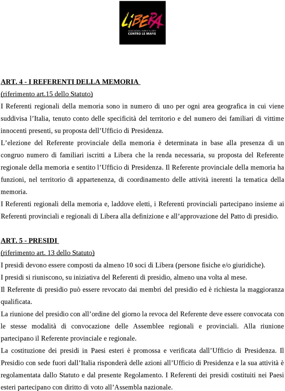 familiari di vittime innocenti presenti, su proposta dell Ufficio di Presidenza.