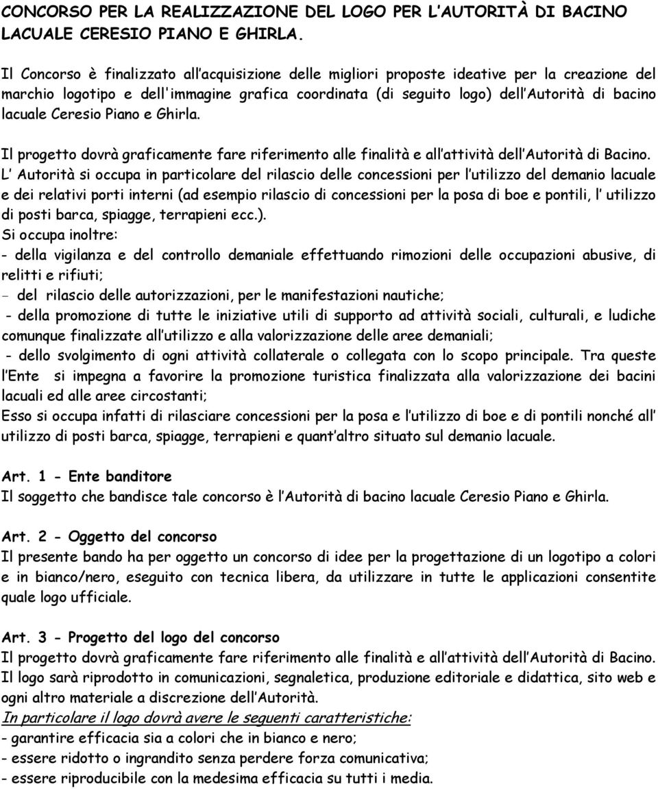 Ceresio Piano e Ghirla. Il progetto dovrà graficamente fare riferimento alle finalità e all attività dell Autorità di Bacino.