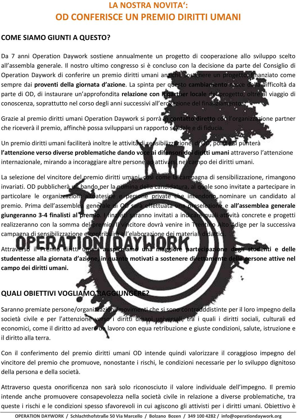 Il nostro ultimo congresso si è concluso con la decisione da parte del Consiglio di Operation Daywork di conferire un premio diritti umani anzichè sostenere un progetto, finanziato come sempre dai