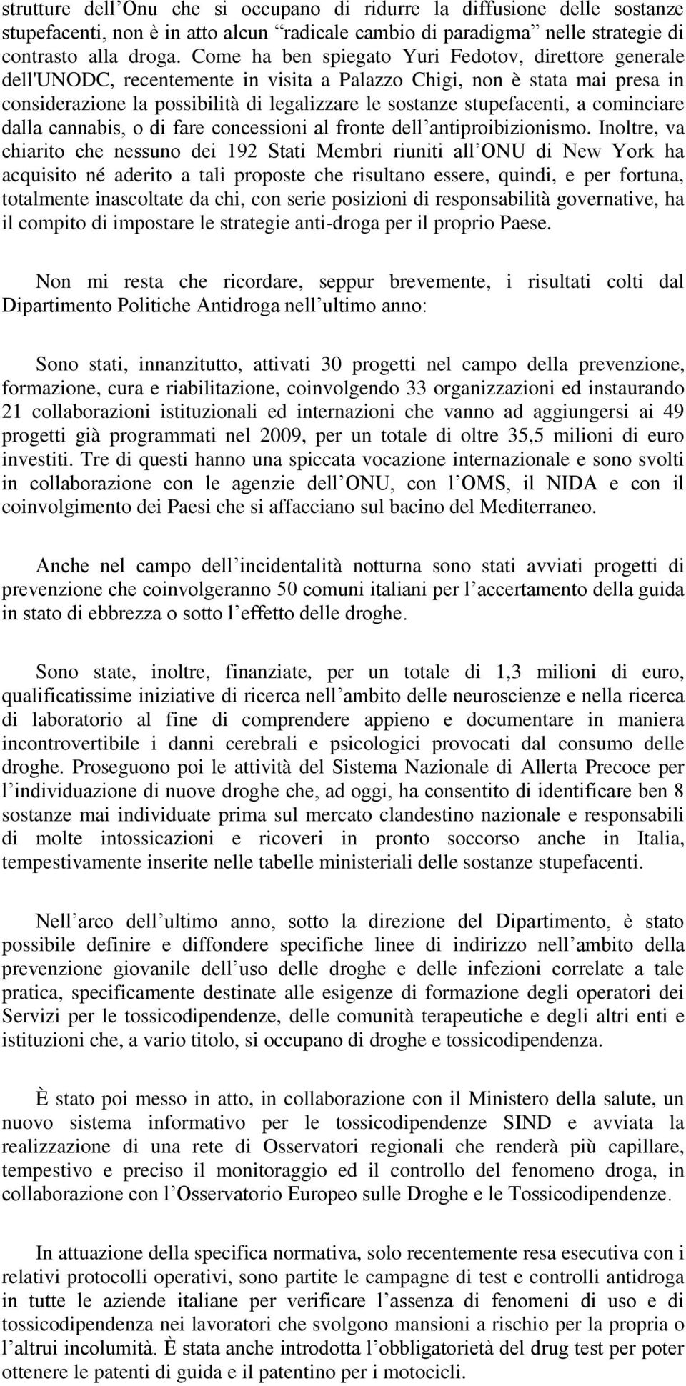 stupefacenti, a cominciare dalla cannabis, o di fare concessioni al fronte dell antiproibizionismo.