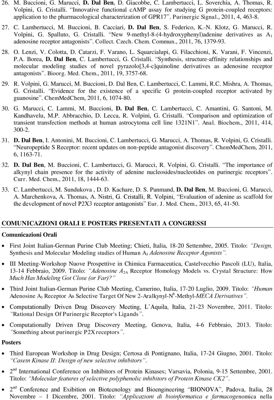 Buccioni, B. Cacciari, D. Dal Ben, S. Federico, K.-N. Klotz, G. Marucci, R. Volpini, G. Spalluto, G. Cristalli.