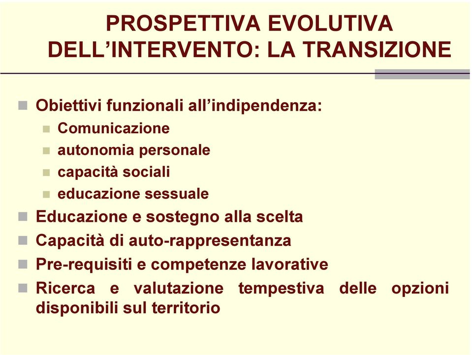 Educazione e sostegno alla scelta Capacità di auto-rappresentanza Pre-requisiti e