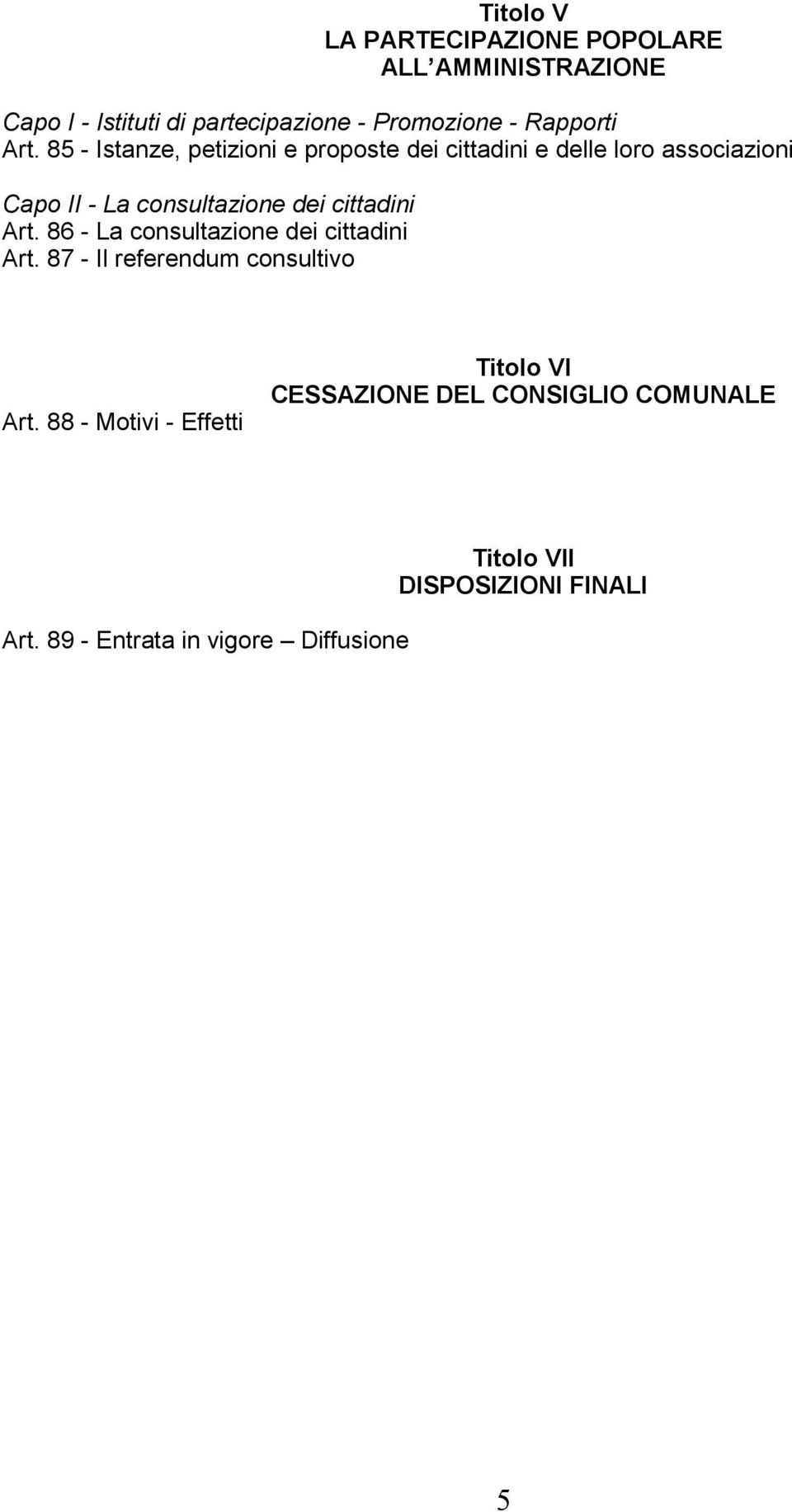 85 - Istanze, petizioni e proposte dei cittadini e delle loro associazioni Capo II - La consultazione dei