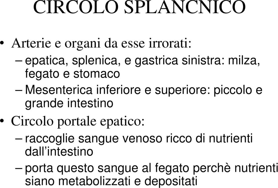 intestino Circolo portale epatico: raccoglie sangue venoso ricco di nutrienti dall