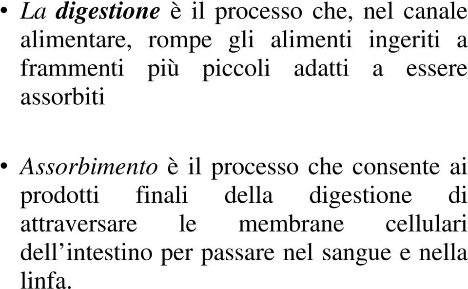 il processo che consente ai prodotti finali della digestione di