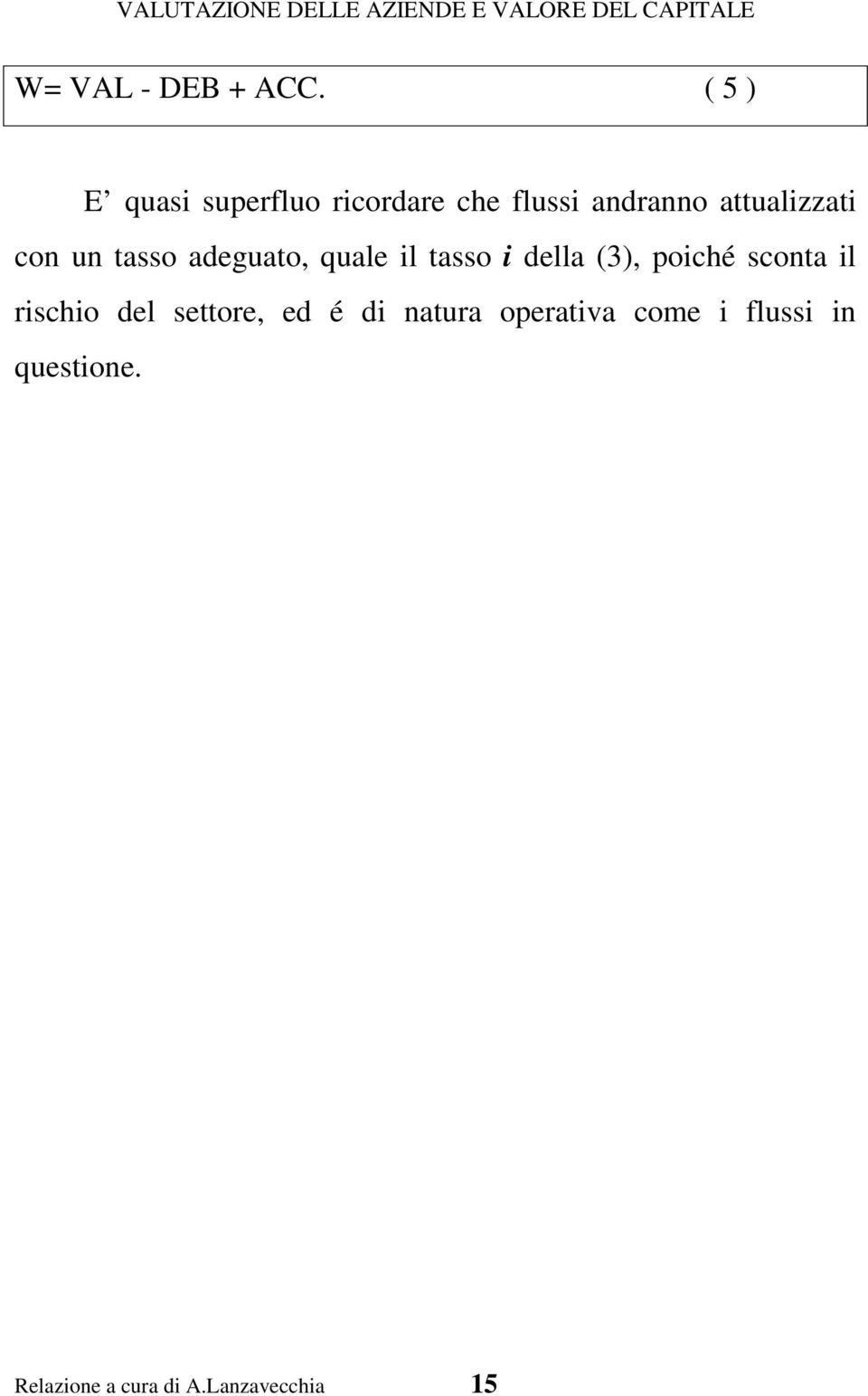 con un tasso adeguato, quale il tasso i della (3), poiché sconta