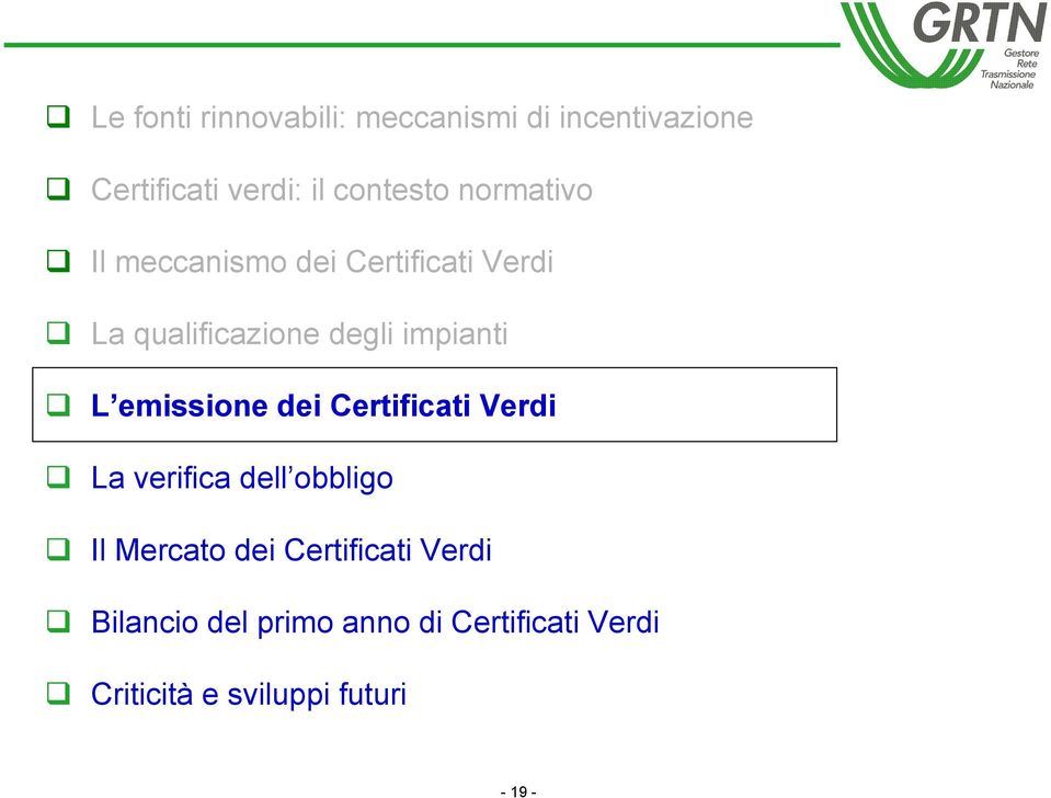 emissione dei Certificati Verdi G La verifica dell obbligo G Il Mercato dei Certificati