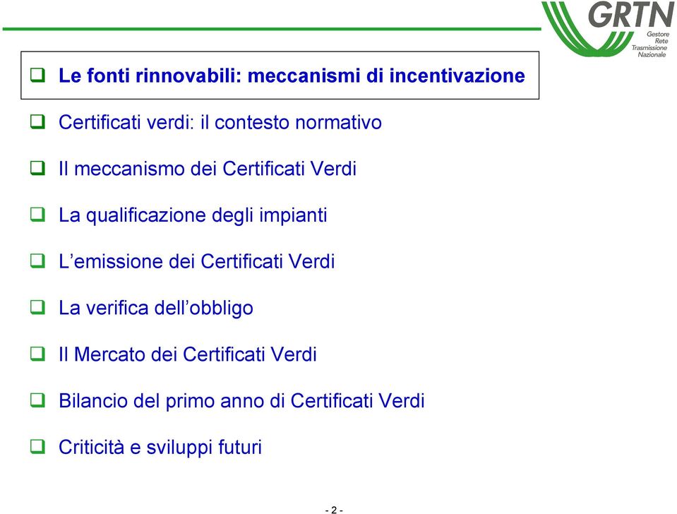 emissione dei Certificati Verdi G La verifica dell obbligo G Il Mercato dei