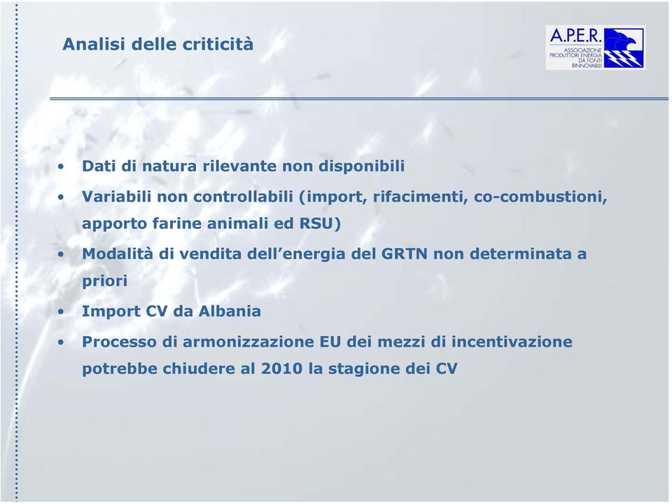 Modalità di vendita dell energia del GRTN non determinata a priori Import CV da Albania