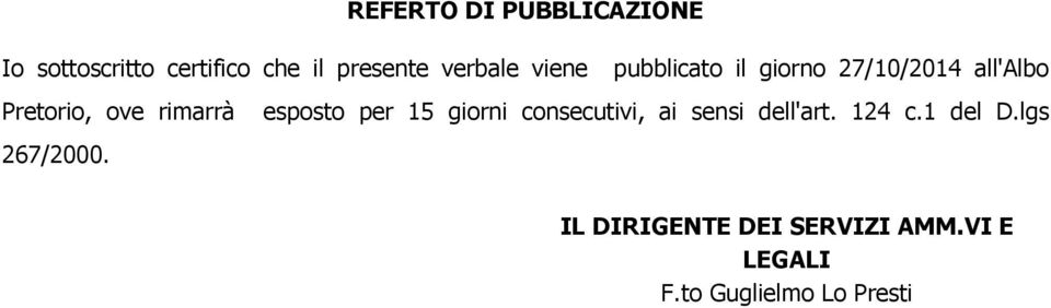 rimarrà esposto per 15 giorni consecutivi, ai sensi dell'art. 124 c.