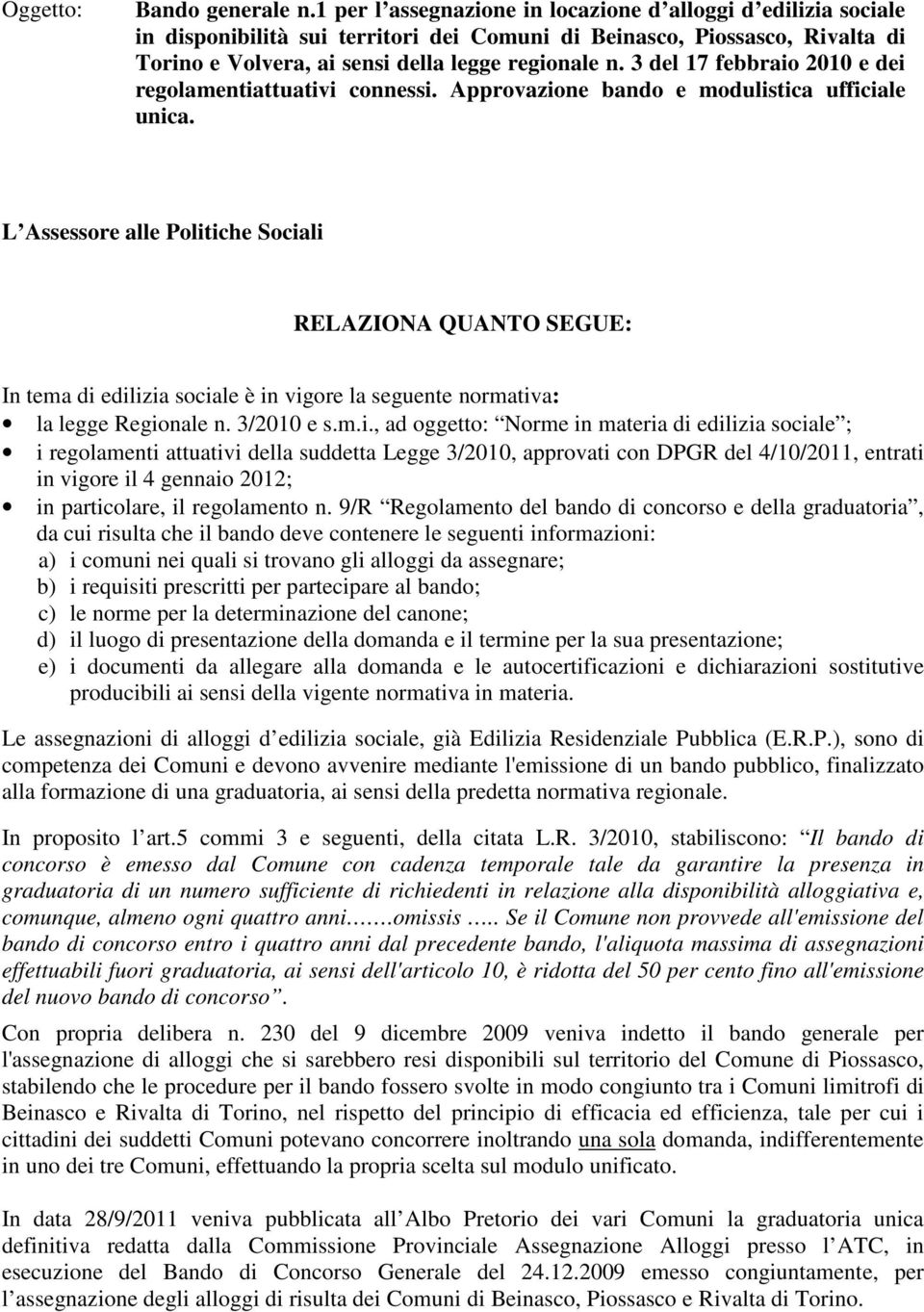 3 del 17 febbraio 2010 e dei regolamentiattuativi connessi. Approvazione bando e modulistica ufficiale unica.