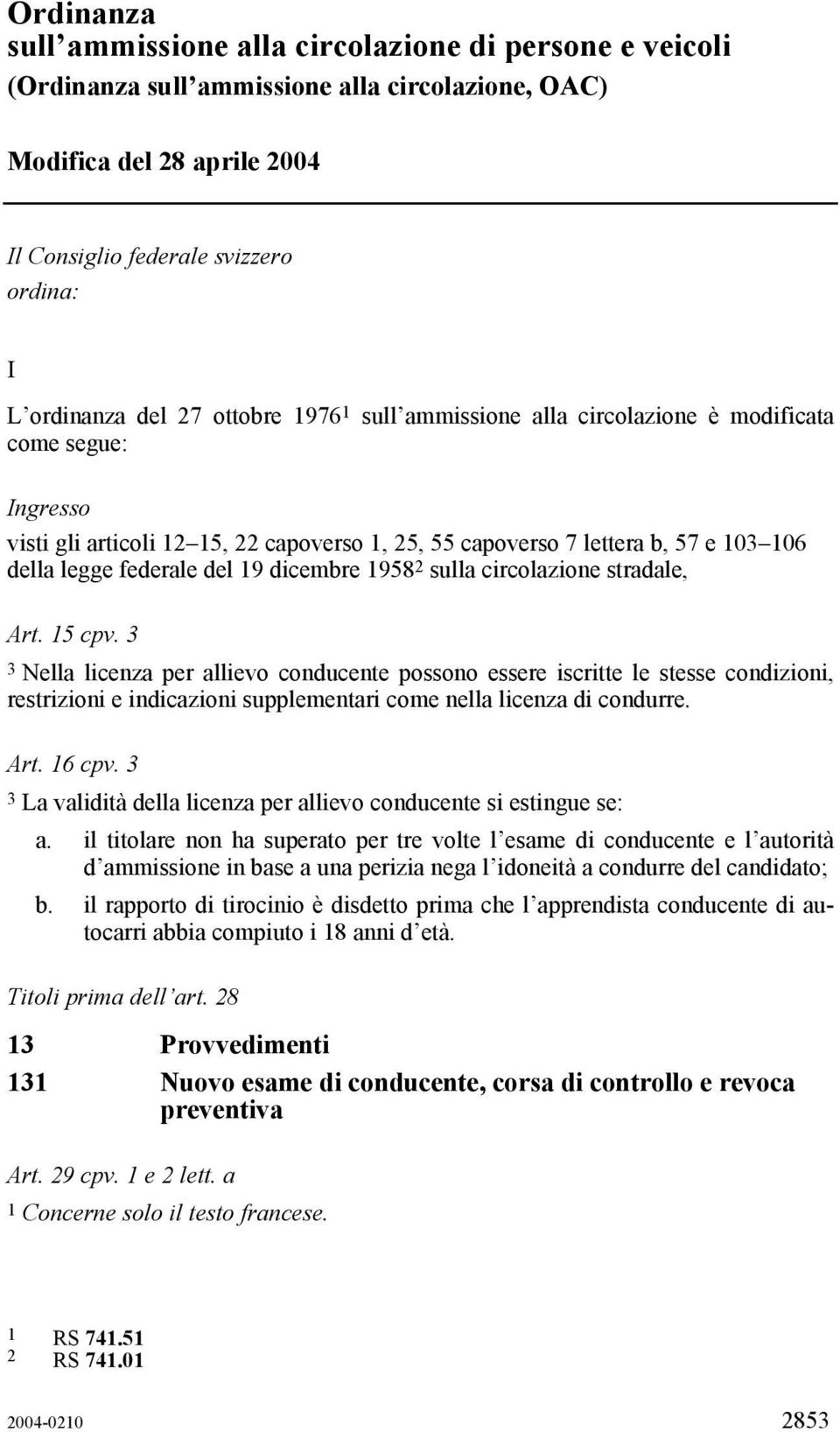 19 dicembre 1958 2 sulla circolazione stradale, Art. 15 cpv.