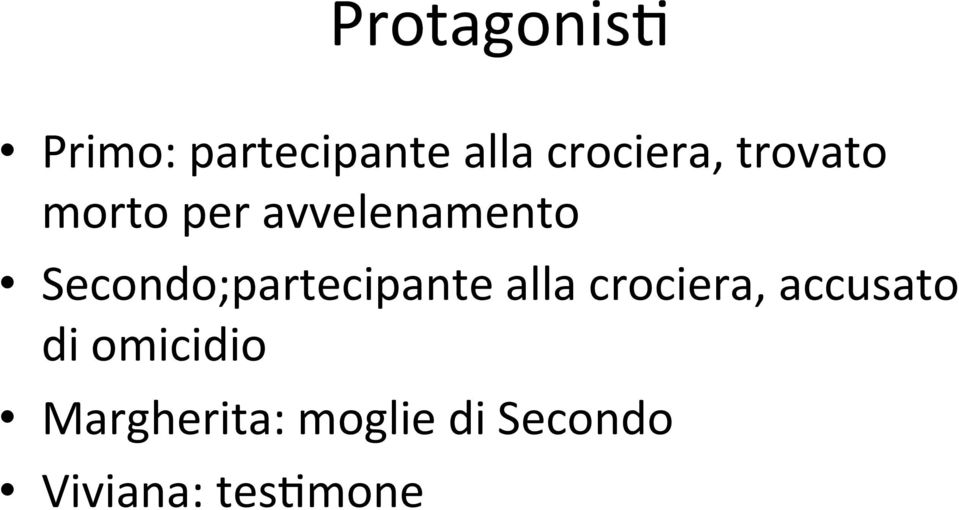 Secondo;partecipante alla crociera, accusato