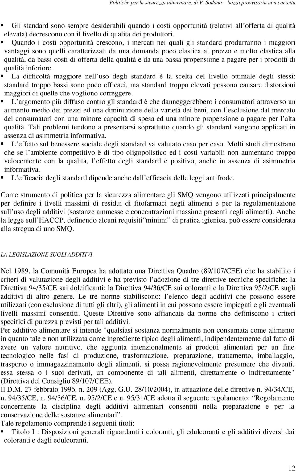 da bassi costi di offerta della qualità e da una bassa propensione a pagare per i prodotti di qualità inferiore.