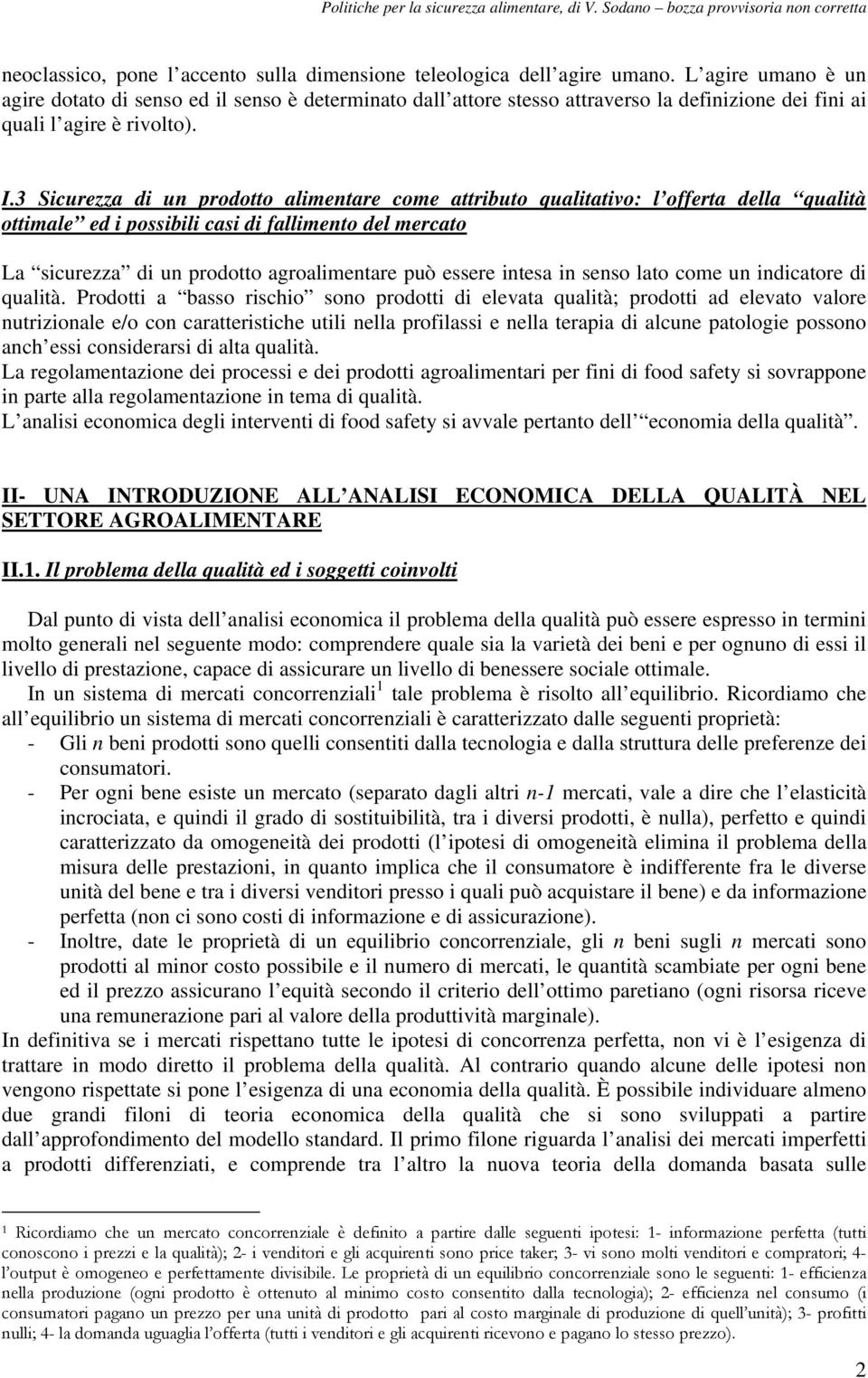 3 Sicurezza di un prodotto alimentare come attributo qualitativo: l offerta della qualità ottimale ed i possibili casi di fallimento del mercato La sicurezza di un prodotto agroalimentare può essere