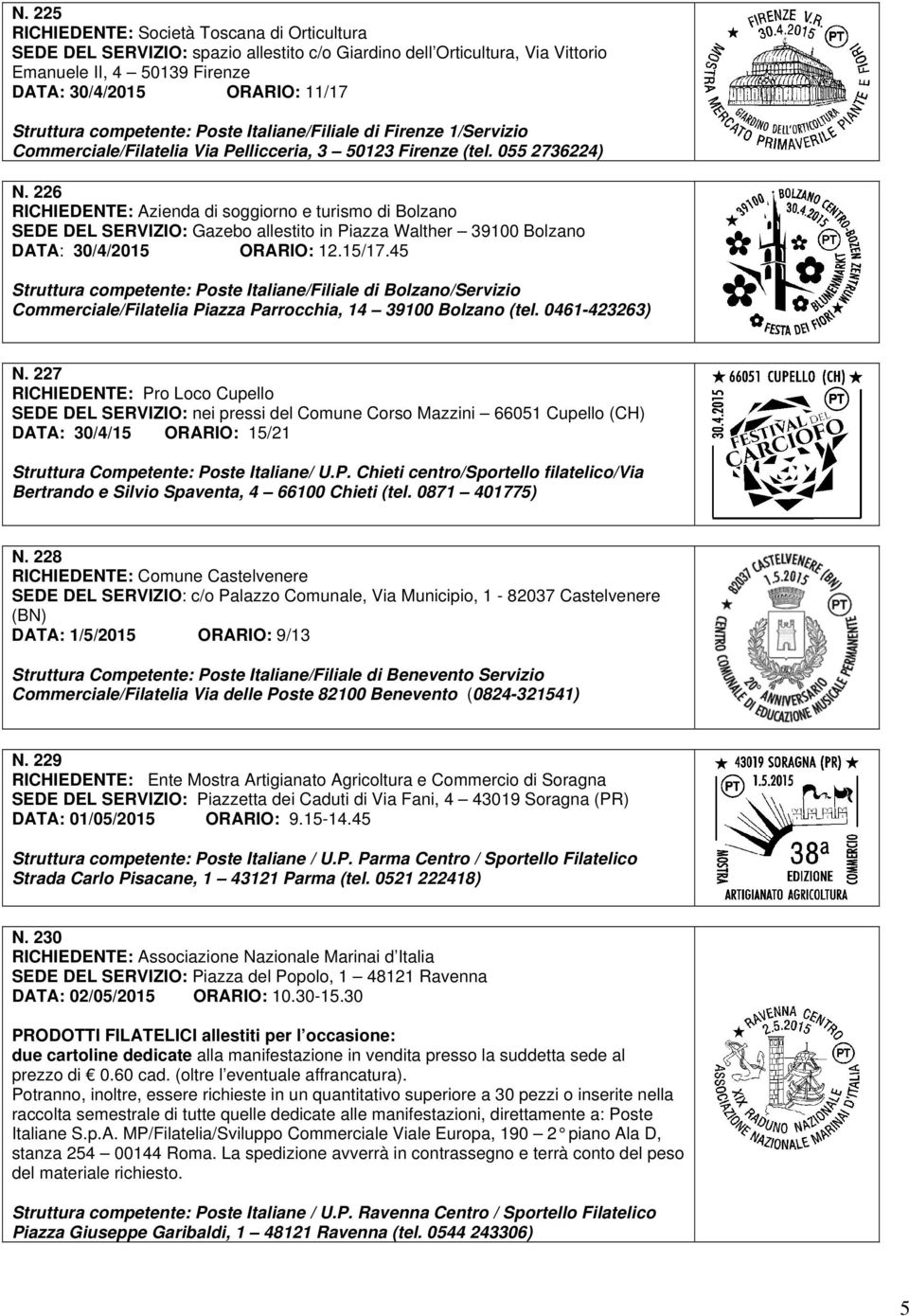 226 RICHIEDENTE: Azienda di soggiorno e turismo di Bolzano SEDE DEL SERVIZIO: Gazebo allestito in Piazza Walther 39100 Bolzano DATA: 30/4/2015 ORARIO: 12.15/17.