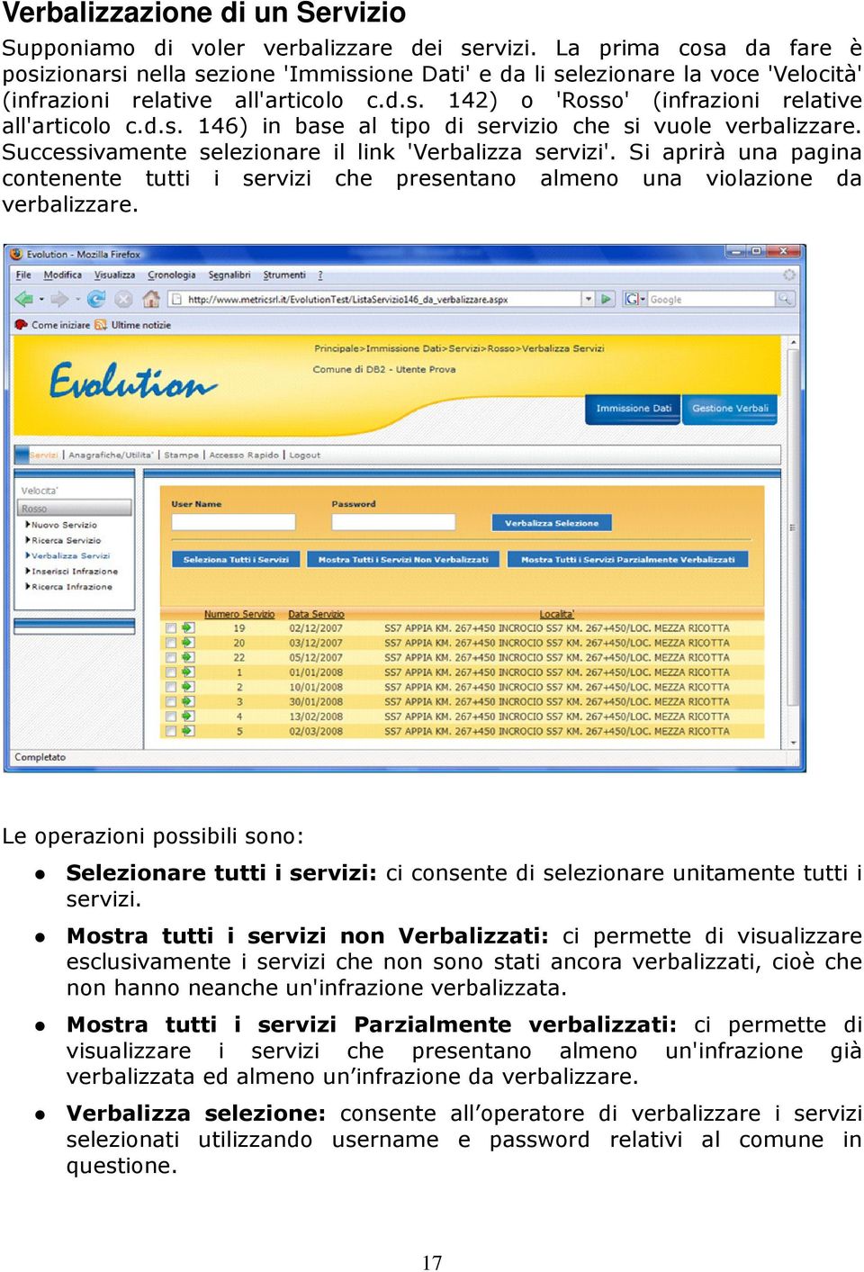 d.s. 146) in base al tipo di servizio che si vuole verbalizzare. Successivamente selezionare il link 'Verbalizza servizi'.