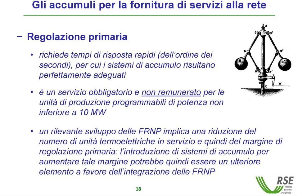 10 MW un rilevante sviluppo delle FRNP implica una riduzione del numero di unità termoelettriche in servizio e quindi del margine di regolazione