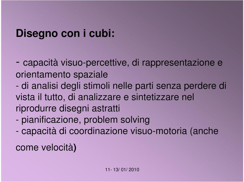 vista il tutto, di analizzare e sintetizzare nel riprodurre disegni astratti -