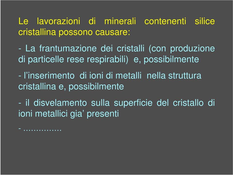 possibilmente - l inserimento di ioni di metalli nella struttura cristallina e,