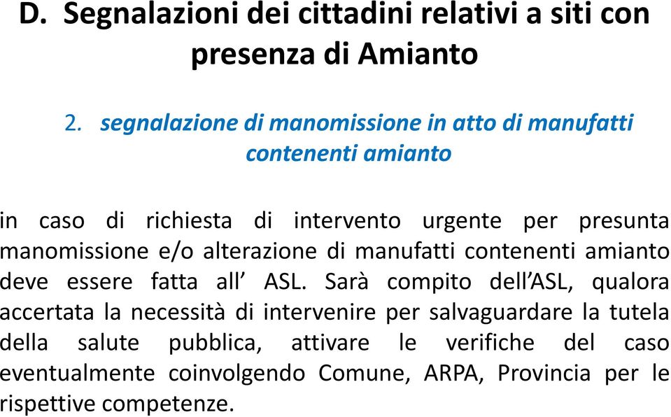 manomissione e/o alterazione di manufatti contenenti amianto deve essere fatta all ASL.