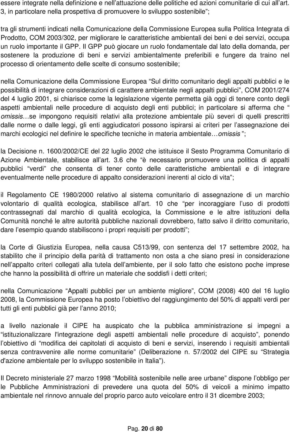 2003/302, per migliorare le caratteristiche ambientali dei beni e dei servizi, occupa un ruolo importante il GPP.