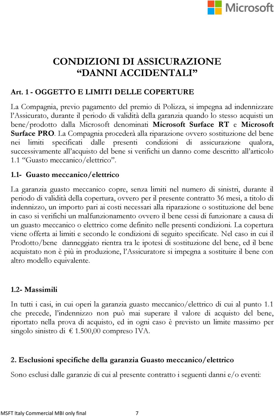 acquisti un bene/prodotto dalla Microsoft denominati Microsoft Surface RT e Microsoft Surface PRO.