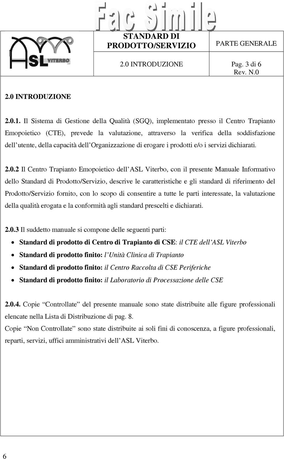 dell Organizzazione di erogare i prodotti e/o i servizi dichiarati. 2.0.