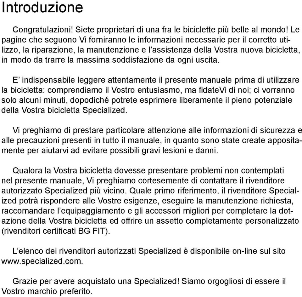 soddisfazione da ogni uscita.