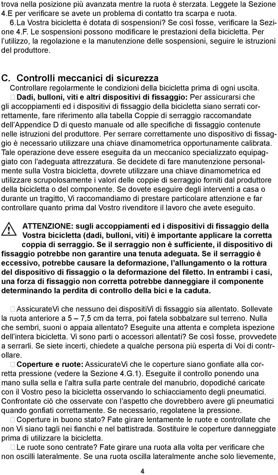 Per l utilizzo, la regolazione e la manutenzione delle sospensioni, seguire le istruzioni del produttore. C.