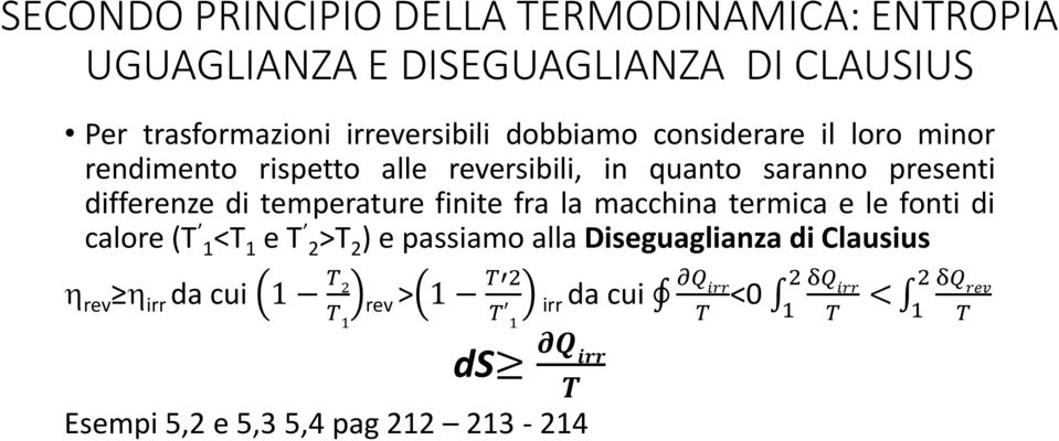 finite fra la macchina termica e le fonti di calore (T 1<T 1 e T 2>T 2 ) e passiamo alla Diseguaglianza di Clausius h rev h