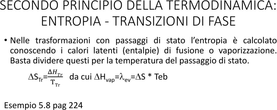 latenti (entalpie) di fusione o vaporizzazione.