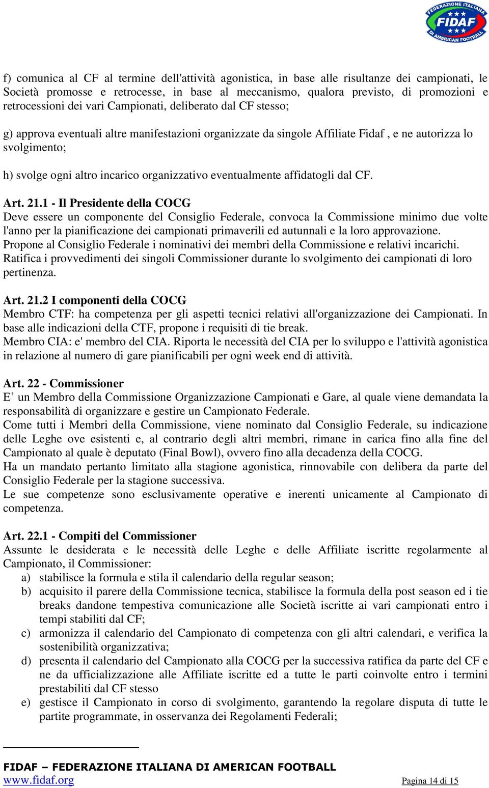 organizzativo eventualmente affidatogli dal CF. Art. 21.