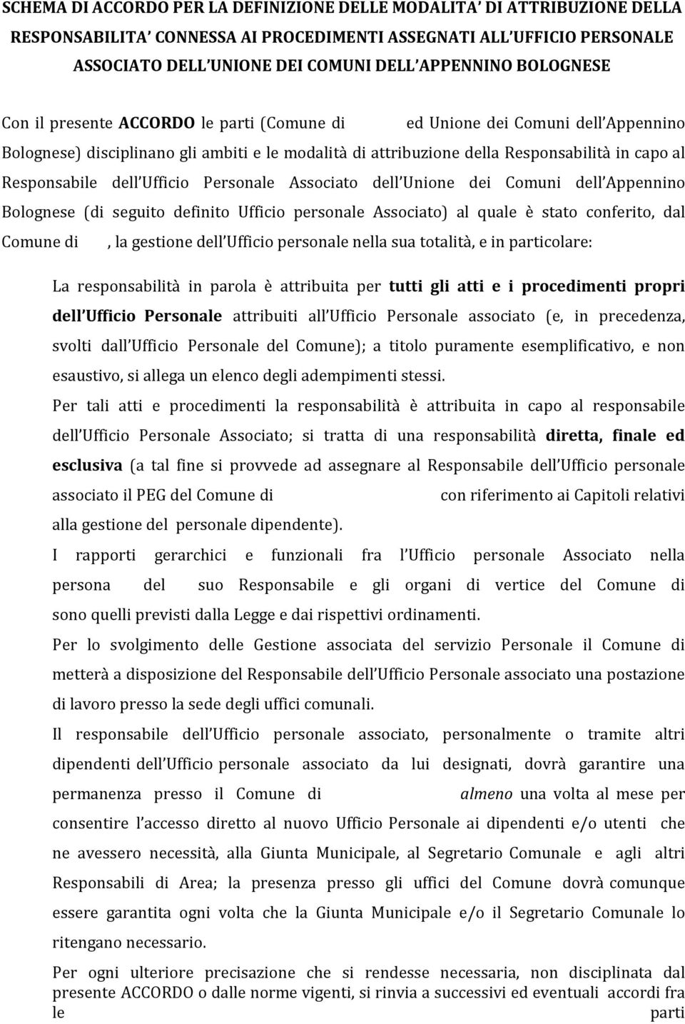 Ufficio ersonale Associato dell Unione dei Comuni dell Appennino Bolognese (di seguito definito Ufficio personale Associato) al quale è stato conferito, dal Comune di, la gestione dell Ufficio