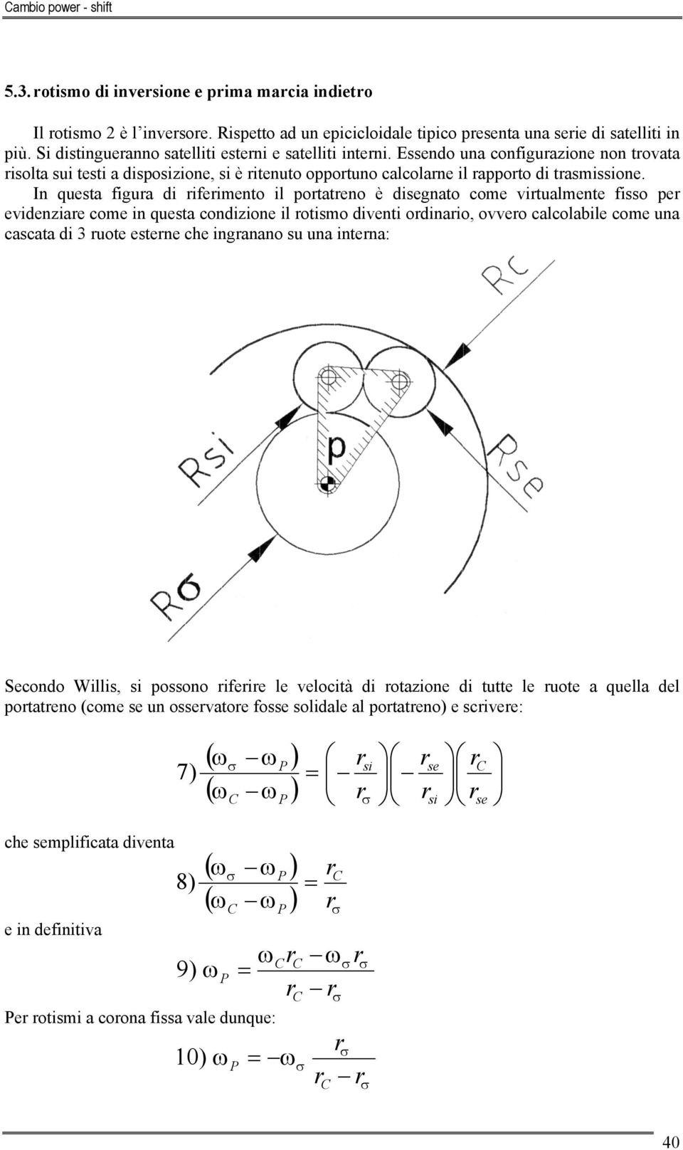 In questa figua di ifeimento il potateno è disegnato come vitualmente fisso pe evidenziae come in questa condizione il otismo diventi odinaio, ovveo calcolabile come una cascata di uote estene che