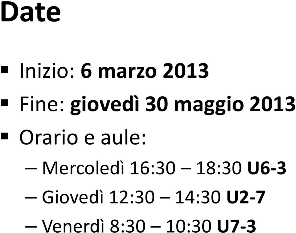 aule: Mercoledì 16:30 18:30 U6-3