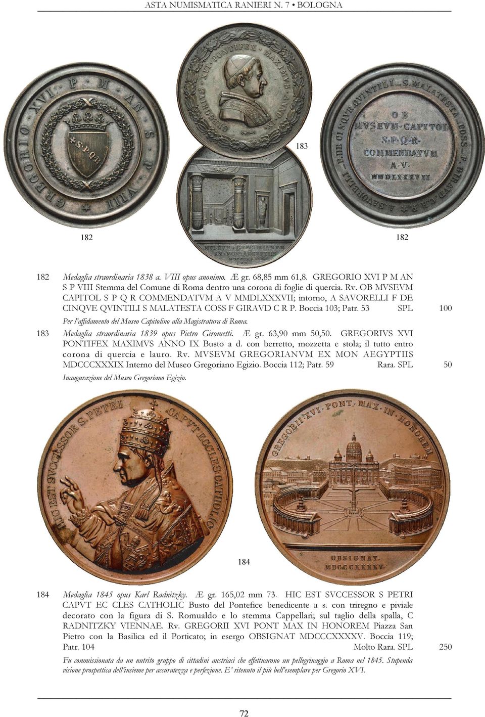 53 SPL 100 Per l affidamento del Museo Capitolino alla Magistratura di Roma. 183 Medaglia straordinaria 1839 opus Pietro Girometti. Æ gr. 63,90 mm 50,50.