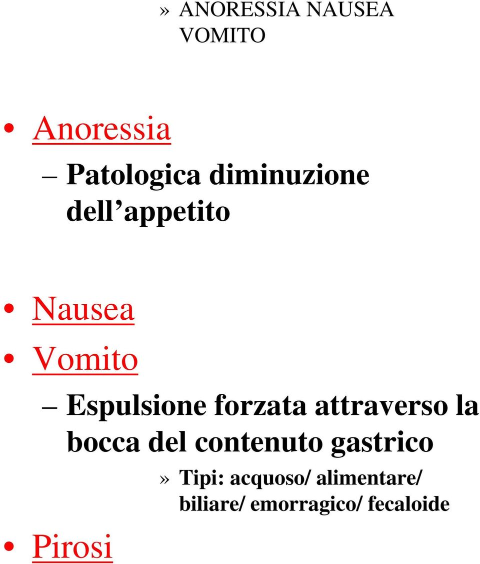 forzata attraverso la bocca del contenuto gastrico