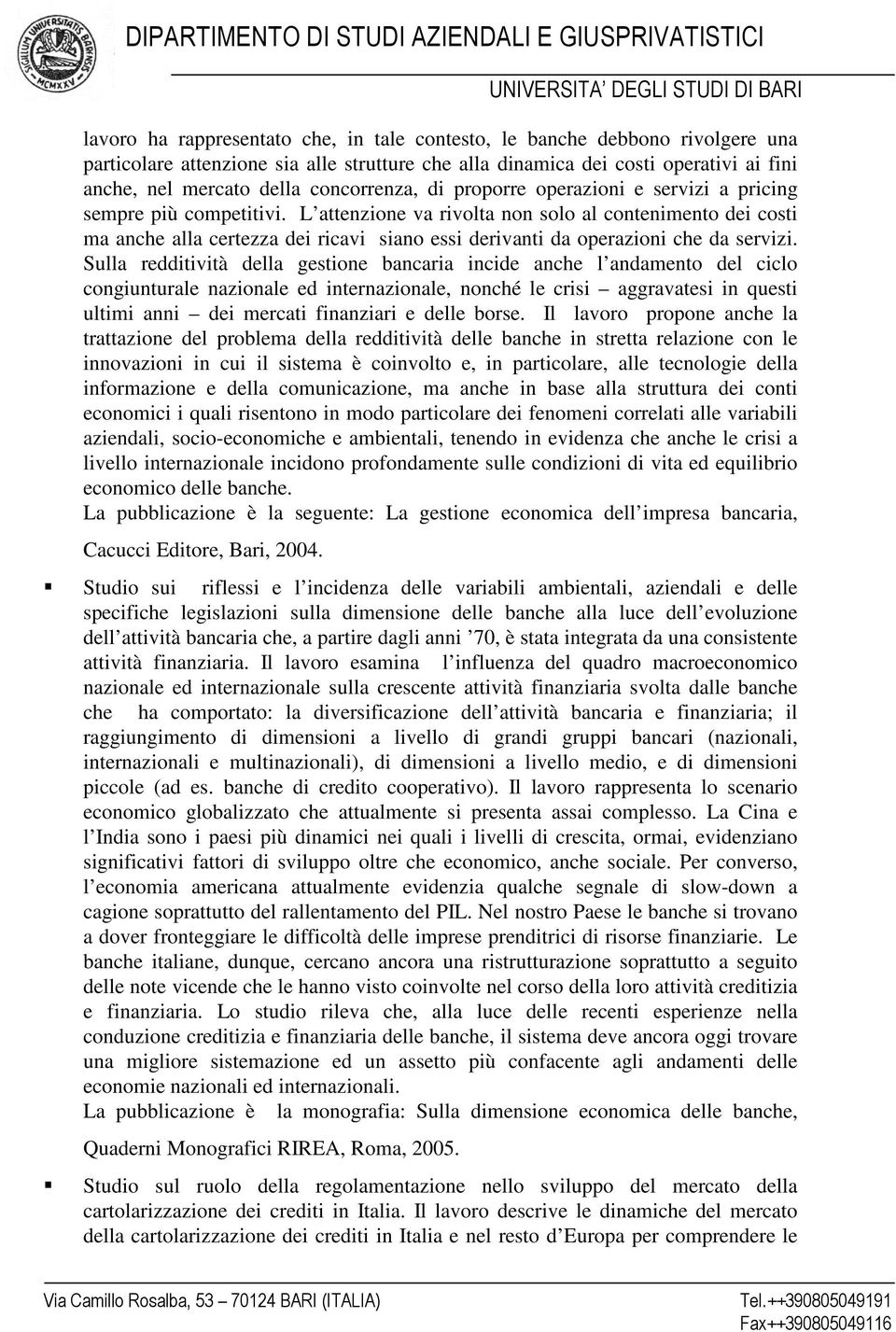 L attenzione va rivolta non solo al contenimento dei costi ma anche alla certezza dei ricavi siano essi derivanti da operazioni che da servizi.