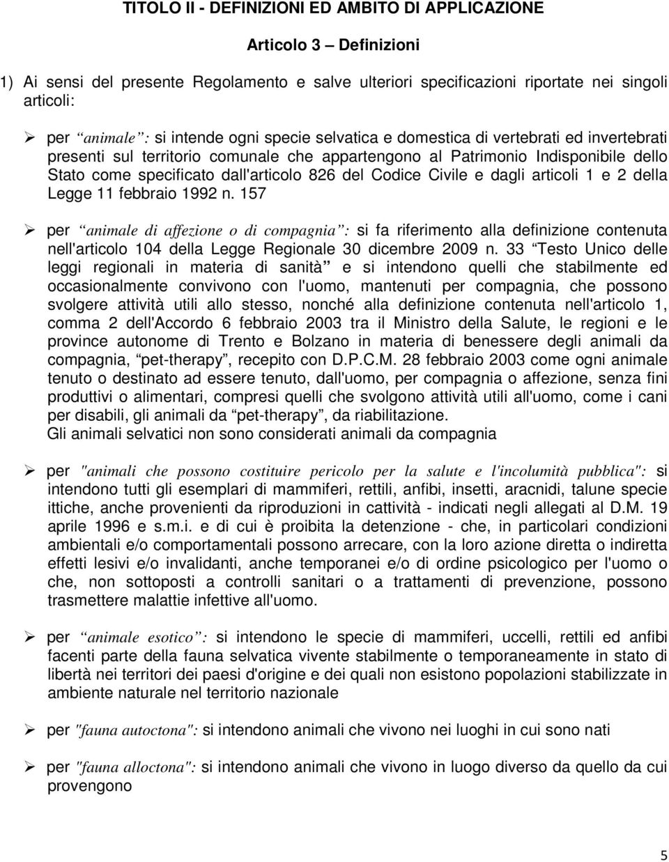 Civile e dagli articoli 1 e 2 della Legge 11 febbraio 1992 n.